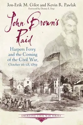 John Browns Überfall: Harpers Ferry und der Beginn des Bürgerkriegs, 16. bis 18. Oktober 1859 - John Brown's Raid: Harpers Ferry and the Coming of the Civil War, October 16-18, 1859
