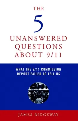 Die 5 unbeantworteten Fragen zu 9/11: Was uns der Bericht der 9/11-Kommission nicht verraten hat - The 5 Unanswered Questions about 9/11: What the 9/11 Commission Report Failed to Tell Us