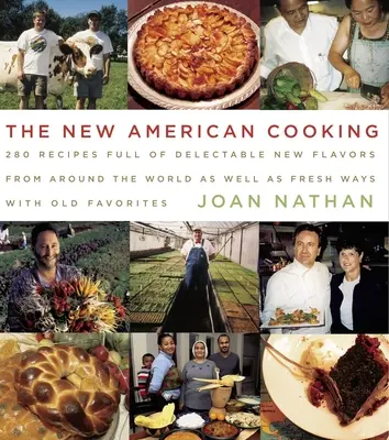 The New American Cooking: 280 Rezepte voller köstlicher neuer Aromen aus der ganzen Welt sowie frische Wege mit alten Favoriten: Ein Kochbuch - The New American Cooking: 280 Recipes Full of Delectable New Flavors from Around the World as Well as Fresh Ways with Old Favorites: A Cookbook