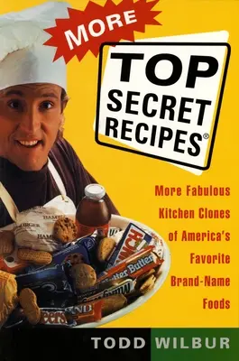 Noch mehr Top Secret Recipes: Weitere fabelhafte Küchenklone von Amerikas beliebtesten Markennahrungsmitteln - More Top Secret Recipes: More Fabulous Kitchen Clones of America's Favorite Brand-Name Foods