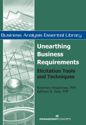 Unearthing Business Requirements - Werkzeuge und Techniken der Anforderungserhebung - Unearthing Business Requirements - Elicitation Tools and Techniques