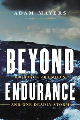 Jenseits der Ausdauer: 300 Boote, 600 Seemeilen und ein tödlicher Sturm - Beyond Endurance: 300 Boats, 600 Miles, and One Deadly Storm