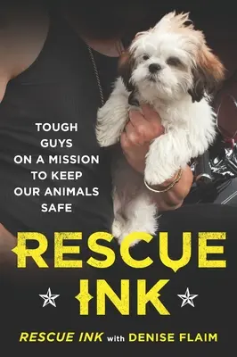 Rettungstinte: Harte Kerle auf einer Mission zum Schutz unserer Tiere - Rescue Ink: Tough Guys on a Mission to Keep Our Animals Safe