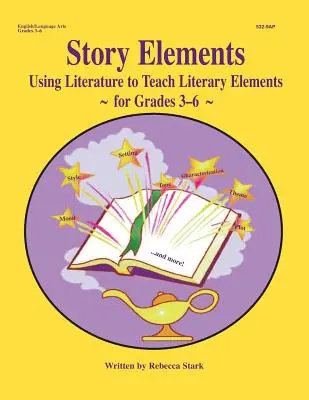 Elemente einer Geschichte: Klassen 3-6: Verwendung von Literatur zum Unterrichten literarischer Elemente - Story Elements: Grades 3-6: Using Literature to Teach Literary Elements