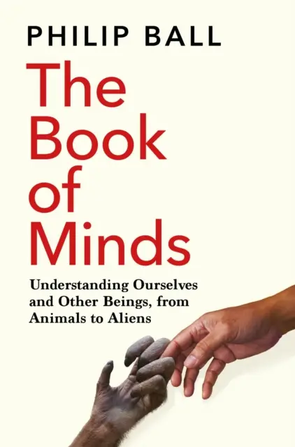 Book of Minds - Uns selbst und andere Wesen verstehen, von Tieren bis zu Außerirdischen - Book of Minds - Understanding Ourselves and Other Beings, From Animals to Aliens