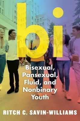 Bi: Bisexuelle, pansexuelle, fluide und nicht-binäre Jugendliche - Bi: Bisexual, Pansexual, Fluid, and Nonbinary Youth