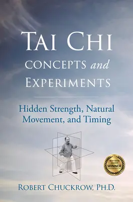 Tai Chi Konzepte und Experimente: Verborgene Kraft, natürliche Bewegung und Timing - Tai Chi Concepts and Experiments: Hidden Strength, Natural Movement, and Timing