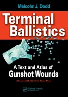 Endballistik - Ein Text und Atlas der Schusswunden - Terminal Ballistics - A Text and Atlas of Gunshot Wounds