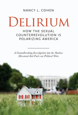 Delirium - Die Politik des Sex in Amerika - Delirium - The Politics of Sex in America