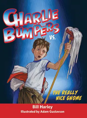 Charlie Bumpers gegen den wirklich netten Gnom - Charlie Bumpers vs. the Really Nice Gnome