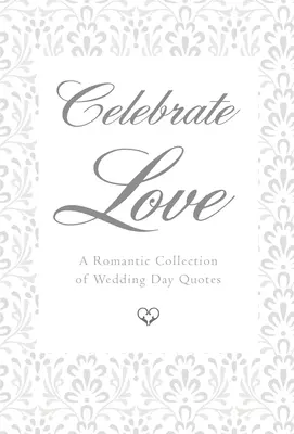 Feiern Sie die Liebe: Eine romantische Sammlung von Zitaten zum Hochzeitstag - Celebrate Love: A Romantic Collection of Wedding Day Quotes