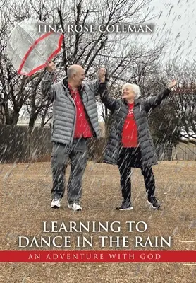 Lernen, im Regen zu tanzen: Ein Abenteuer mit Gott - Learning to Dance in the Rain: An Adventure with God