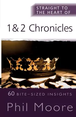 Direkt ins Herz von 1 und 2 Chronik: 60 mundgerechte Einblicke - Straight to the Heart of 1 and 2 Chronicles: 60 Bite-Sized Insights