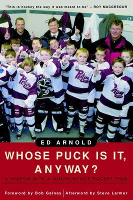 Wem gehört der Puck eigentlich? Eine Saison mit einem Junioren-Hockeyteam - Whose Puck Is It, Anyway?: A Season with a Minor Novice Hockey Team