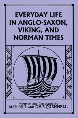 Der Alltag in angelsächsischer, wikingerzeitlicher und normannischer Zeit (Schwarz-Weiß-Ausgabe) (Yesterday's Classics) - Everyday Life in Anglo-Saxon, Viking, and Norman Times (Black and White Edition) (Yesterday's Classics)