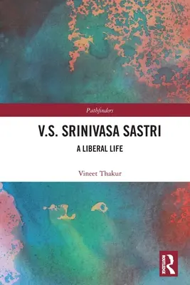 V.S. Srinivasa Sastri: Ein liberales Leben - V.S. Srinivasa Sastri: A Liberal Life