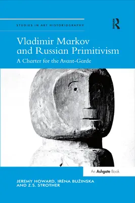 Wladimir Markow und der russische Primitivismus: Eine Charta für die Avantgarde - Vladimir Markov and Russian Primitivism: A Charter for the Avant-Garde