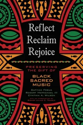 Nachdenken, wiedergewinnen, sich freuen: Das Geschenk der schwarzen Sakralmusik bewahren - Reflect, Reclaim, Rejoice: Preserving the Gift of Black Sacred Music