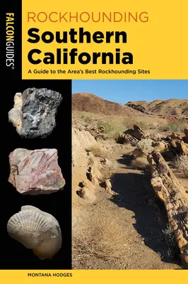 Rockhounding Südkalifornien: Ein Führer zu den besten Fundstellen der Region - Rockhounding Southern California: A Guide to the Area's Best Rockhounding Sites
