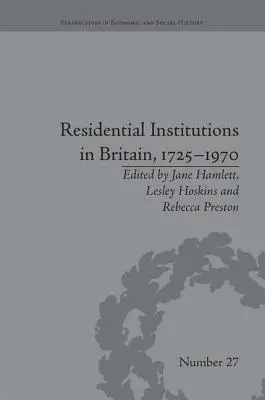 Heimeinrichtungen in Großbritannien, 1725-1970: Insassen und Umgebungen - Residential Institutions in Britain, 1725-1970: Inmates and Environments