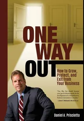 One Way Out: Wie Sie Ihr Unternehmen ausbauen, schützen und aufgeben - One Way Out: How to Grow, Protect, and Exit from Your Business