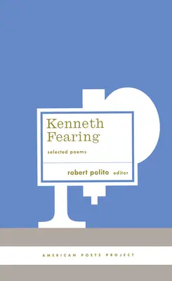 Kenneth Fearing: Ausgewählte Gedichte: (American Poets Project #8) - Kenneth Fearing: Selected Poems: (American Poets Project #8)