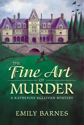 Die hohe Kunst des Mordes - Ein Katherine Sullivan-Rätsel - Fine Art Of Murder - A Katherine Sullivan Mystery