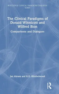 Die klinischen Paradigmen von Donald Winnicott und Wilfred Bion: Vergleiche und Dialoge - The Clinical Paradigms of Donald Winnicott and Wilfred Bion: Comparisons and Dialogues