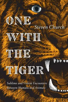 One With The Tiger - Erhabene und gewalttätige Begegnungen zwischen Mensch und Tier - One With The Tiger - Sublime and Violent Encounters Between Humans and Animals