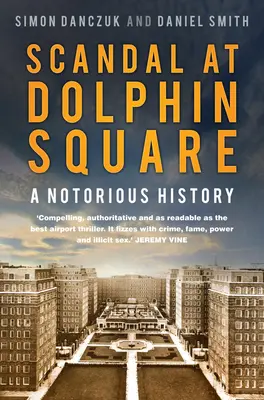 Skandal am Dolphin Square: Eine berüchtigte Geschichte - Scandal at Dolphin Square: A Notorious History