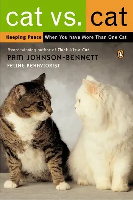 Katze gegen Katze: Frieden bewahren, wenn man mehr als eine Katze hat - Cat vs. Cat: Keeping Peace When You Have More Than One Cat