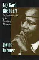 Entblöße dein Herz: Eine Autobiographie der Bürgerrechtsbewegung - Lay Bare the Heart: An Autobiography of the Civil Rights Movement