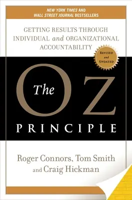 Das Oz-Prinzip: Ergebnisse erzielen durch individuelle und organisatorische Verantwortlichkeit - The Oz Principle: Getting Results Through Individual and Organizational Accountability