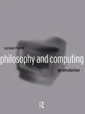 Philosophie und Informatik: Eine Einführung - Philosophy and Computing: An Introduction