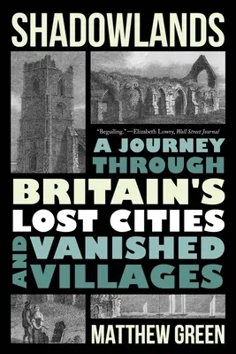 Schattenlande: Eine Reise durch Großbritanniens verlorene Städte und verschwundene Dörfer - Shadowlands: A Journey Through Britain's Lost Cities and Vanished Villages