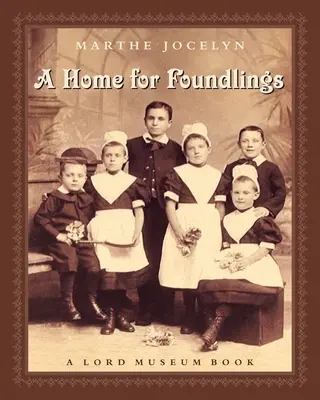 Ein Heim für Findelkinder: Ein Lord-Museum-Buch - A Home for Foundlings: A Lord Museum Book