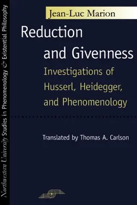 Reduktion und Gegebenheit: Untersuchungen zu Husserl, Heidegger und der Phänomenologie - Reduction and Givenness: Investigations of Husserl, Heidegger, and Phenomenology