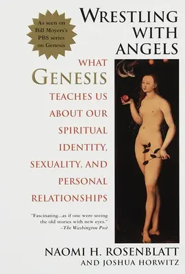 Ringen mit den Engeln - Was uns die Genesis über unsere spirituelle Identität, Sexualität und persönliche Beziehungen lehrt - Wrestling With Angels - What Genesis Teaches Us About Our Spiritual Identity, Sexuality and Personal Relationships