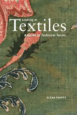 Textilien anschauen: Ein Leitfaden für Fachbegriffe - Looking at Textiles: A Guide to Technical Terms