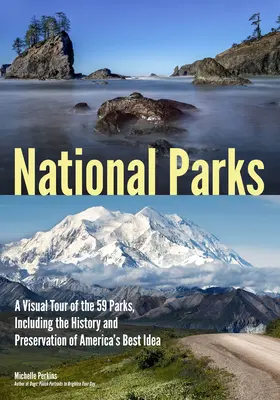 Nationalparks: Eine visuelle Tour durch die 59 Parks, einschließlich der Geschichte und Erhaltung von Amerikas bester Idee - National Parks: A Visual Tour of the 59 Parks, Including the History and Preservation of America's Best Idea