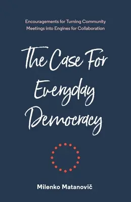 Der Fall der Alltagsdemokratie: Gemeindeversammlungen als Motor der Zusammenarbeit - The Case for Everyday Democracy: Turning Community Meetings into Engines for Collaboration
