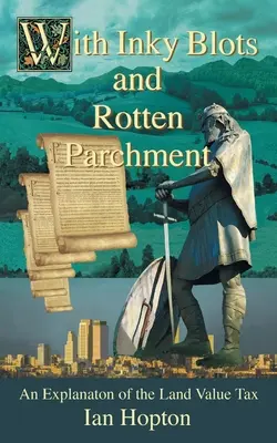 Mit tintenfarbenen Flecken und fauligem Pergament: Eine Erläuterung der Bodenwertsteuer - With Inky Blots and Rotten Parchment: An Explanation of the Land Value Tax