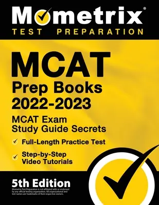 MCAT Vorbereitungsbücher 2022-2023 - MCAT Exam Study Guide Secrets, Full-Length Practice Test, Step-by-Step Video Tutorials: [5. Auflage] - MCAT Prep Books 2022-2023 - MCAT Exam Study Guide Secrets, Full-Length Practice Test, Step-by-Step Video Tutorials: [5th Edition]