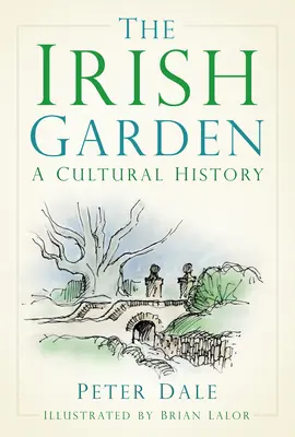 Der irische Garten: Eine Kulturgeschichte - The Irish Garden: A Cultural History