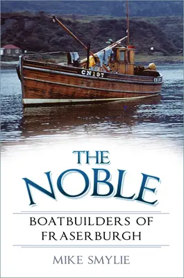 Die edlen Bootsbauer von Fraserburgh - The Noble Boatbuilders of Fraserburgh