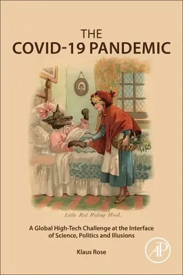 Die Covid-19-Pandemie: Eine globale High-Tech-Herausforderung an der Schnittstelle von Wissenschaft, Politik und Illusionen - The Covid-19 Pandemic: A Global High-Tech Challenge at the Interface of Science, Politics, and Illusions
