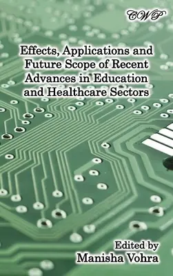 Auswirkungen, Anwendungen und künftige Möglichkeiten der jüngsten Fortschritte im Gesundheits- und Bildungsbereich - Effects, Applications and Future Scope of Recent Advances in Healthcare and Education Sectors