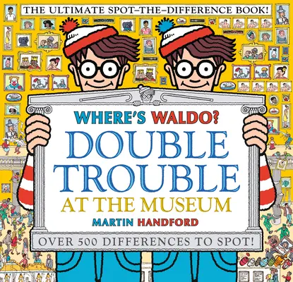 Wo gibt's Waldo? Double Trouble im Museum: Das ultimative Finde-den-Unterschied-Buch! - Where's Waldo? Double Trouble at the Museum: The Ultimate Spot-The-Difference Book!