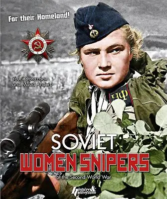 Sowjetische Scharfschützinnen: Aus dem Zweiten Weltkrieg - Soviet Women Snipers: Of the Second World War