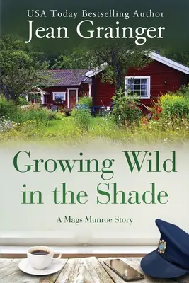 Wildwachsend im Schatten: Eine Mags Munroe Geschichte - Growing Wild in the Shade: A Mags Munroe Story